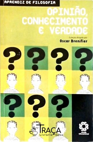 Opinião, Conhecimento E Verdade