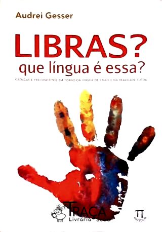 Libras? Que Língua É Essa?