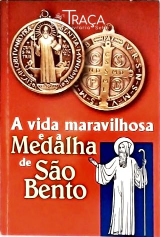 A Vida Maravilhosa e a Medalha de São Bento