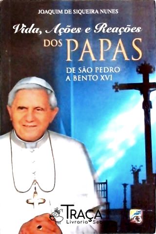 Vida, Ações e Reações dos Papas