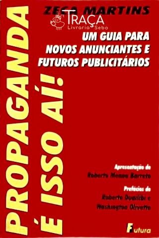 Propaganda É Isso Aí! Um Guia para Novos Anunciantes e Futuros Publicitários