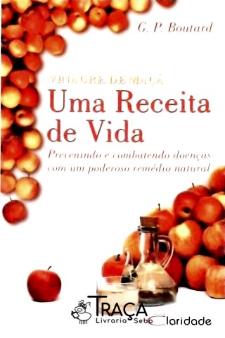 O Vinagre de Maçã - Uma Receita de Vida