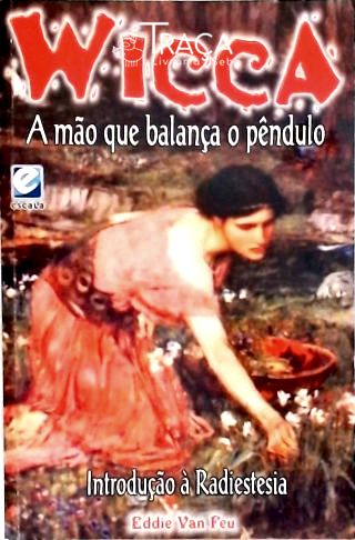 Wicca - a Mão Que Balança o Pêndulo