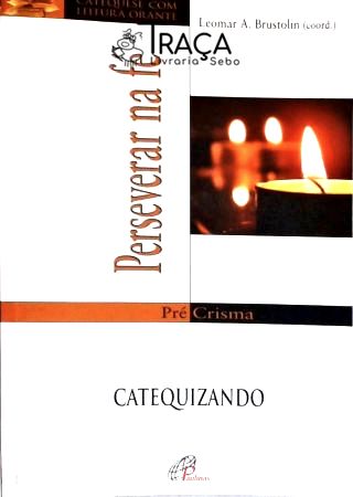 Perseverar Na Fé - Livro do Catequizando