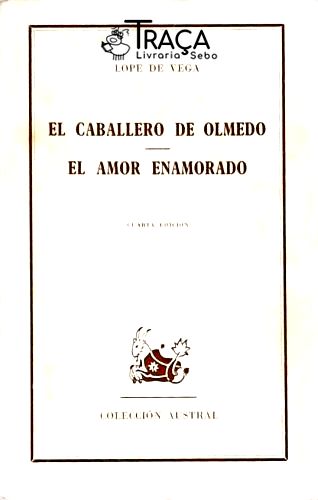El Caballero de Olmedo - El Amor Enamorado
