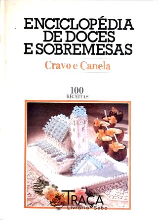 Enciclopédia de Doces e Sobremesas - Cravo e Canela