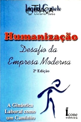 Humanização: Desafio Da Empresa Moderna