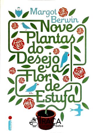 Nove Plantas do Desejo e a Flor de Estufa