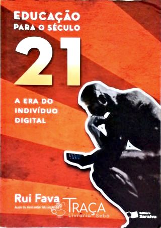 Educação para o Século 21 - a Era do Indivíduo Digital