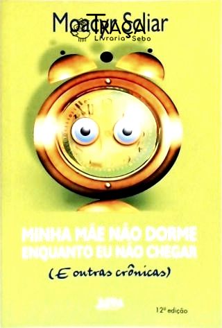 Minha Mãe Não Dorme Enquanto Eu Não Chegar