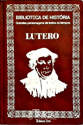 Biblioteca De História: Lutero