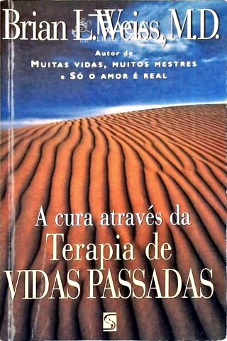 A Cura Através da Terapia de Vidas Passadas