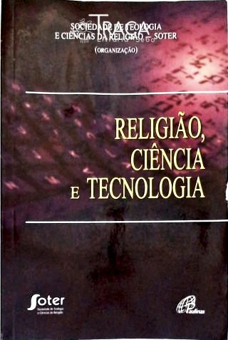 Religião, Ciência e Tecnologia