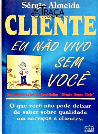 Cliente, Eu Não Vivo sem Você