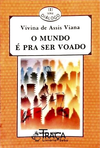 O Mundo É Pra Ser Voado