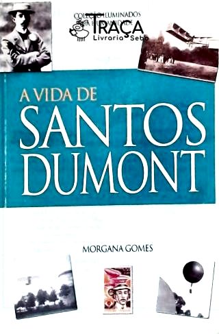 A Vida De Santos Dumont