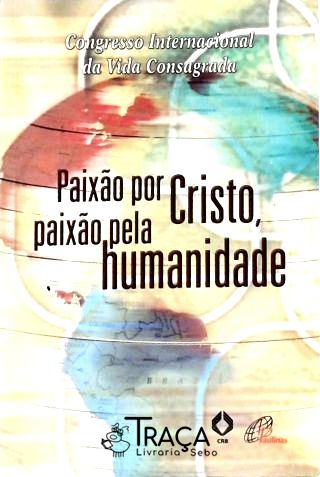 Paixão por Cristo, Paixão Pela Humanidade