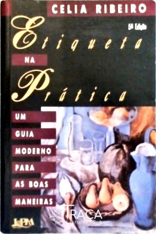 Etiqueta Na Prática - Um Guia Moderno para as Boas Maneiras