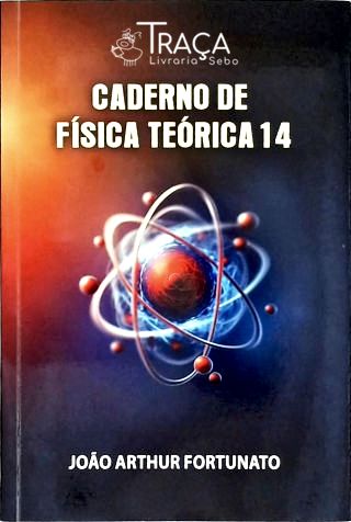 Caderno de Física Teórica - Vol. 14