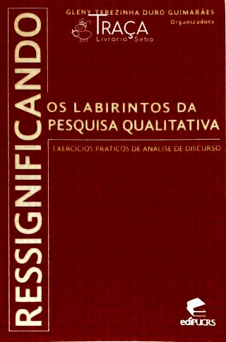 Ressignificando os Labirintos da Pesquisa Qualitativa