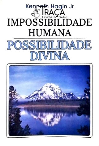 Impossibilidade Humana - Possibilidade Divina