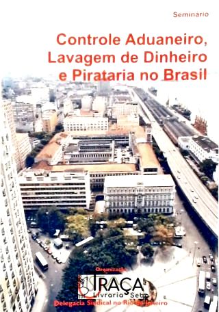 Controle Aduaneiro, Lavagem de Dinheiro e Pirataria no Brasil