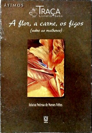 A Flor a Carne os Figos
