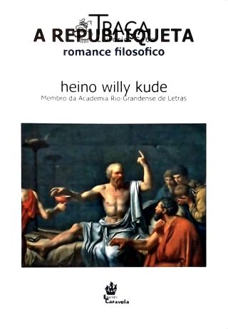 A Republiqueta - Romance Filosófico
