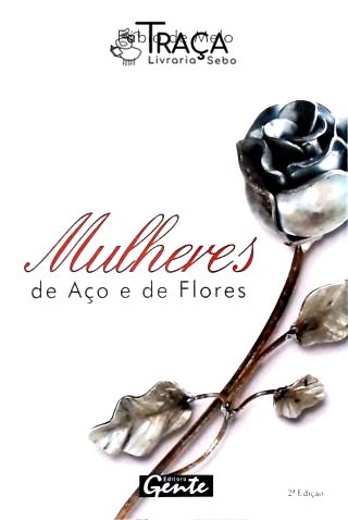 Mulheres de Aço e de Flores