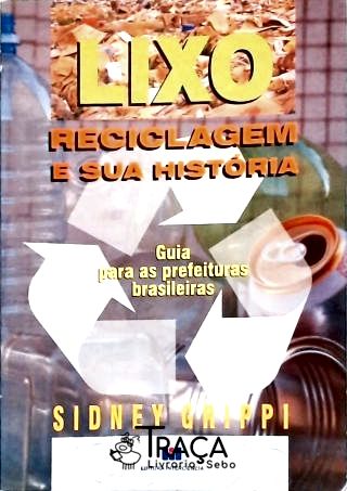 Lixo - Reciclagem e Sua História
