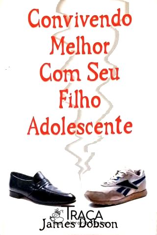 Convivendo Melhor Com Seu Filho Adolescente