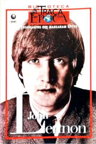 Personagens Que Marcaram Época: John Lennon