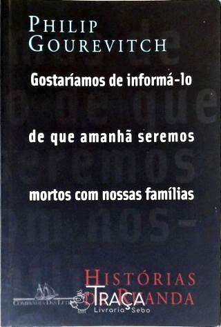 Gostaríamos De Informá-Lo De Que Amanhã Seremos Mortos Com Nossas Famílias