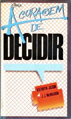 A Coragem de Decidir