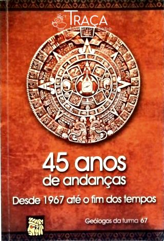 45 Anos de Andanças - Desde 1967 Até o Fim dos Tempos