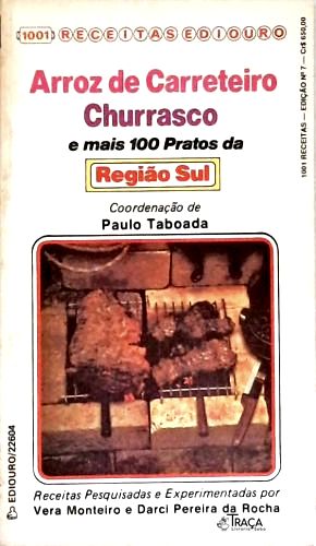 Arroz de Carreteiro, Churrasco e Mais 100 Pratos da Região Sul