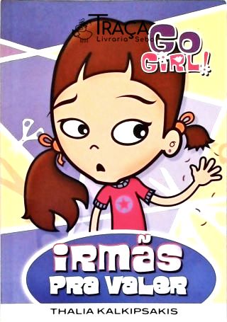 Go Girl!: Irmãs Pra Valer
