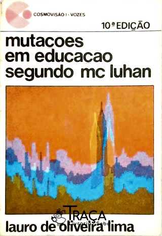 Mutações em Educação Segundo Mc Luhan