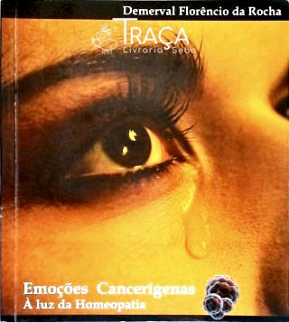 Emoções Canceígenas à Luz da Homeopatia (Autografado)