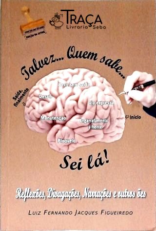 Talvez... Quem Sabe... Sei Lá! (autografado)