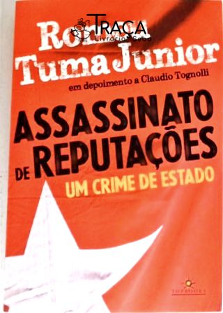 Assassinato de Reputações - um Crime de Estado