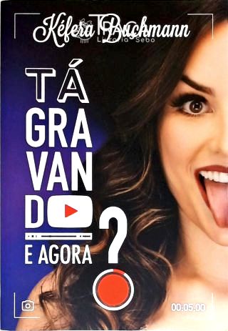 Tá Gravando. e Agora?