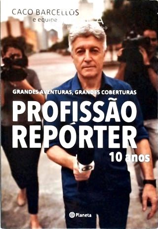 Profissão Repórter 10 Anos