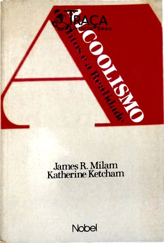 Alcoolismo - Os Mitos E A Realidade