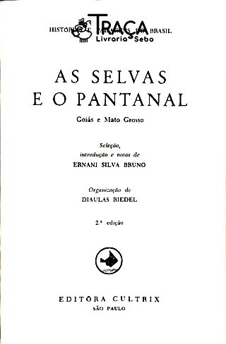 As Selvas e o Pantanal - Goiás e Mato Grosso