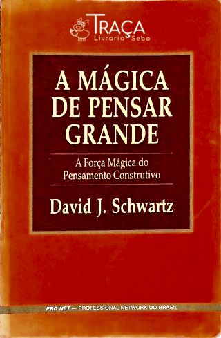 A Mágica de Pensar Grande