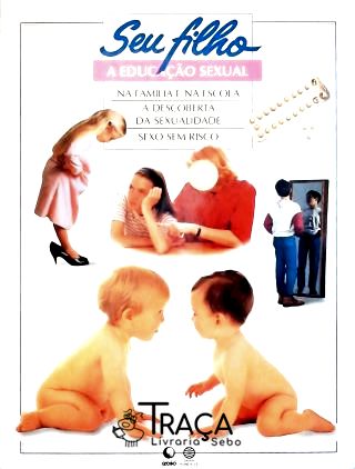 Seu Filho: a Educação Sexual