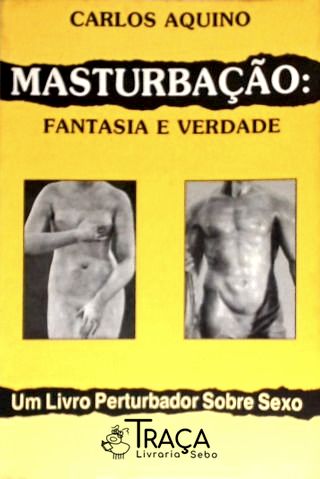 Masturbação: Fantasia e Verdade
