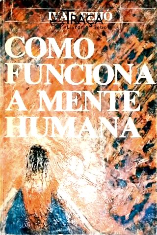 Como Funciona a Mente Humana