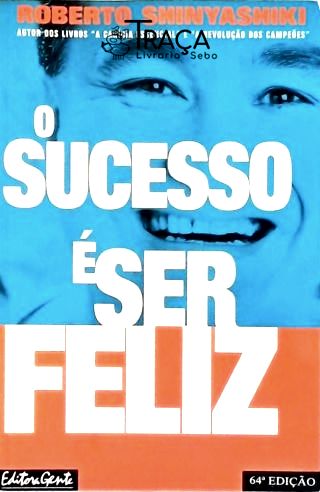 O Sucesso É Ser Feliz